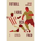 Fotboll i krig och fred : Hundra år av konflikt dialo E-bok