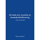 Att leda och utveckla en bostadsrättsförening från br E-bok