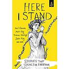 Here I Stand: Stories That Speak For Freedom