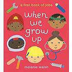 When We Grow Up: A First Book Of Jobs