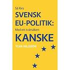 Så Förs Svensk EU-politik: Med Ett Tvärsäkert Kanske