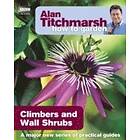 Alan Titchmarsh How To Garden: Climbers And Wall Shrubs