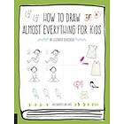 How To Draw Almost Everything For Kids