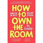 How To Own The Room