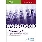 OCR A-Level Year 2 Chemistry A Workbook: Organic Chemistry And Analysi