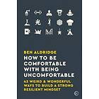 How To Be Comfortable With Being Uncomfortable