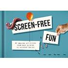 Screen-Free Fun: 80 Alternatives To Screen Time
