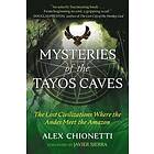 Mysteries Of The Tayos Caves