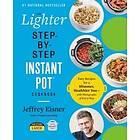 The Lighter Step-By-Step Instant Pot Cookbook