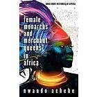 Female Monarchs And Merchant Queens In Africa