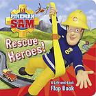 Fireman Sam: Rescue Heroes! A Lift-and-Look Flap Book