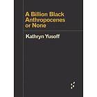 A Billion Black Anthropocenes Or None