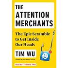 The Attention Merchants: The Epic Scramble To Get Inside Our Heads