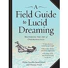 A Field Guide To Lucid Dreaming