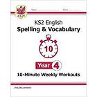 KS2 English 10-Minute Weekly Workouts: SpellingVocabulary Year 4