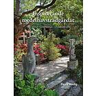 Inspirerande Medelhavsträdgårdar : Stilarna, Växterna, Stämningen