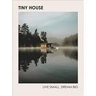 Tiny House: Live Small, Dream Big