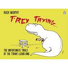 T-Rex Trying