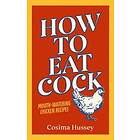 How To Eat Cock