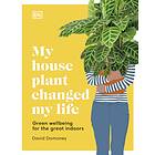 My House Plant Changed My Life