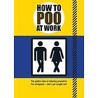 How To Poo At Work