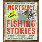 Incredible--and True!--Fishing Stories