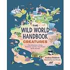 The Wild World Handbook: Creatures