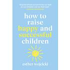 How To Raise Happy And Successful Children