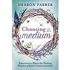 Choosing To Be A Medium