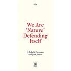 We Are 'Nature' Defending Itself