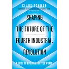 Shaping The Future Of The Fourth Industrial Revolution