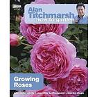 Alan Titchmarsh How To Garden: Growing Roses