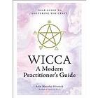 Wicca: A Modern Practitioner's Guide