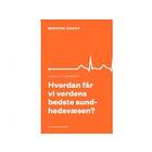 Hvordan Får Vi Verdens Bedste Sundhedsvæsen? Liselotte Højgaard Sp