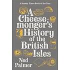 A Cheesemonger's History Of The British Isles