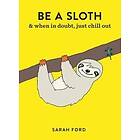 Be A Sloth