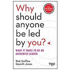 Why Should Anyone Be Led By You? With A New Preface By The Authors