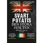 Svart Potatis : Den Stora Svälten, Irland 1845-50