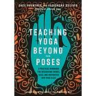 Teaching Yoga Beyond The Poses