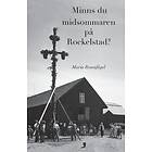 Minns Du Midsommaren På Rockelstad?