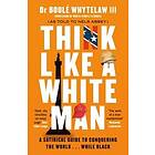 Think Like A White Man