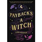 Payback's A Witch: An Absolutely Spellbinding Romcom