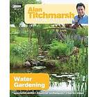 Alan Titchmarsh How To Garden: Water Gardening