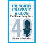 I’m Sorry I Haven't A Clue: The Best Of Forty Years