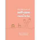 The Little Book Of Self-Care For Mums-To-Be