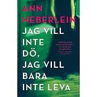 Jag Vill Inte Dö, Jag Vill Bara Inte Leva