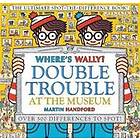 Where's Wally? Double Trouble At The Museum: The Ultimate Spot-the-Dif