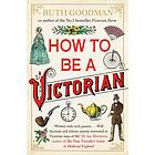 How To Be A Victorian
