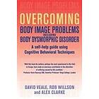 Overcoming Body Image Problems Including Body Dysmorphic Disorder