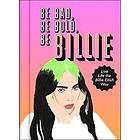 Be Bad, Be Bold, Be Billie